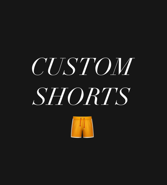 CUSTOM SHORTS