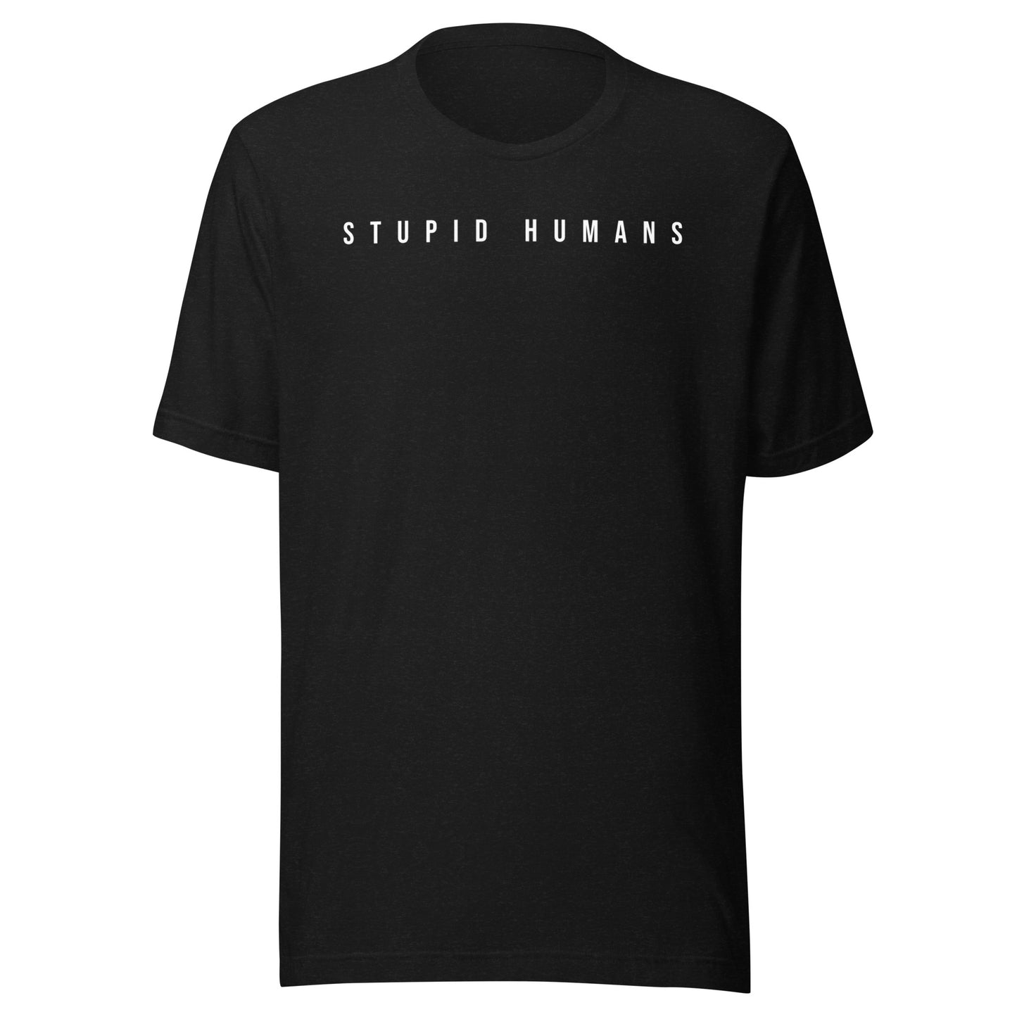 STUPID HUMANS T-Shirt