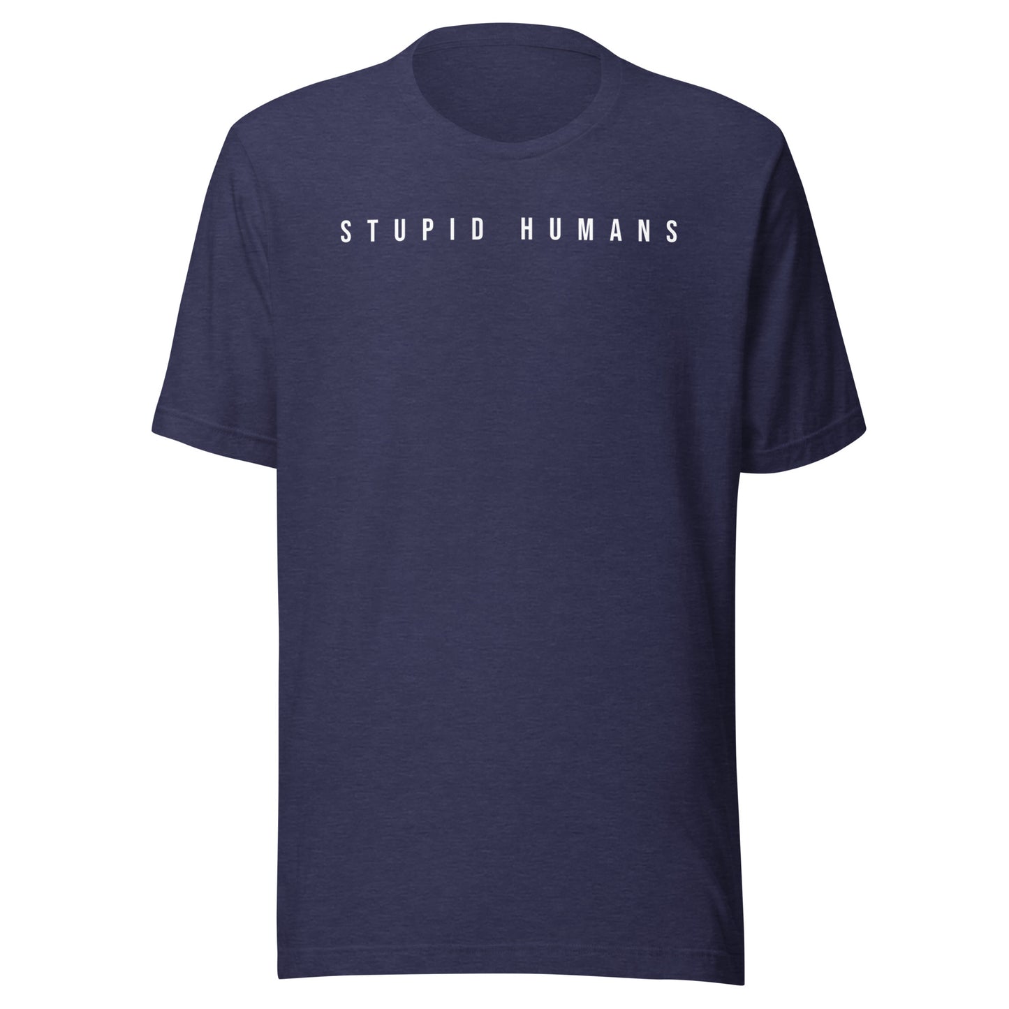 STUPID HUMANS T-Shirt