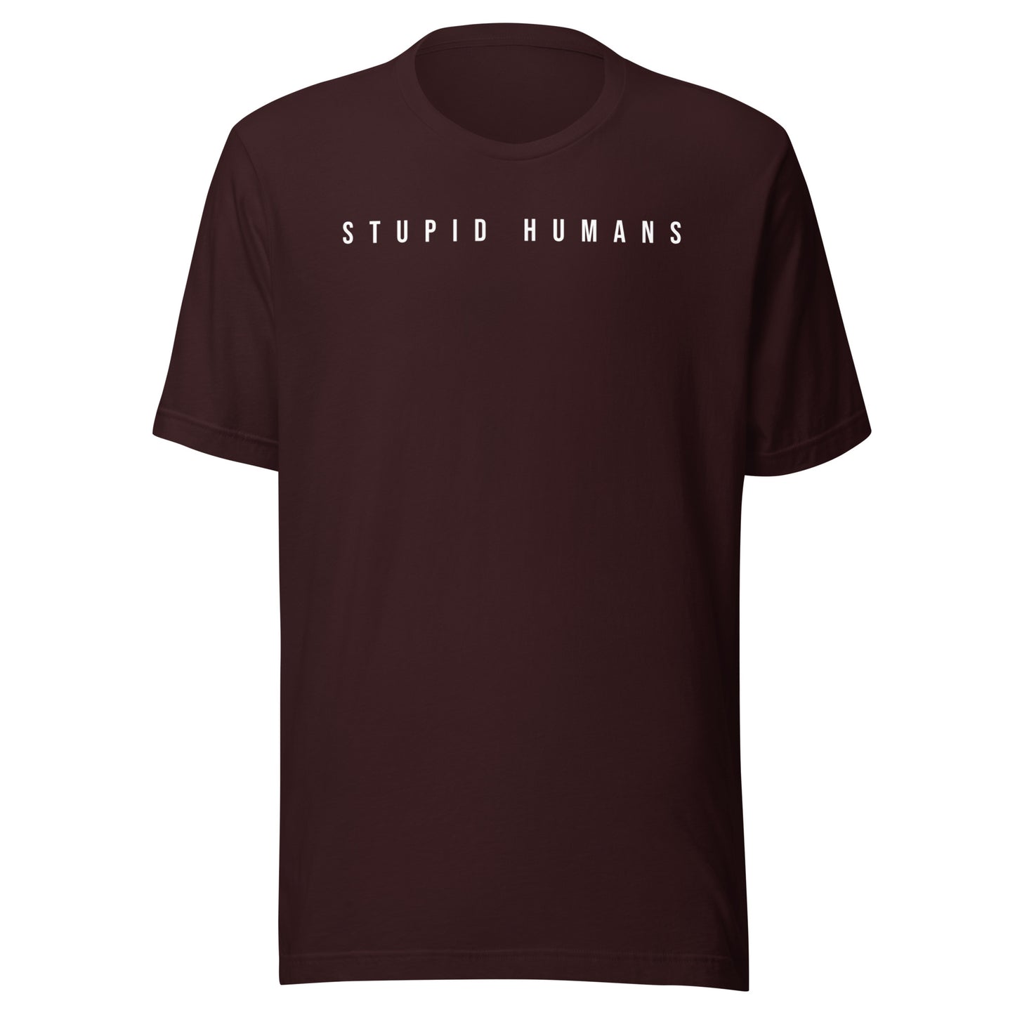 STUPID HUMANS T-Shirt